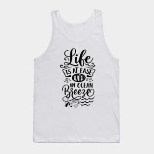 Life is at ease with an ocean breeze Tank Top